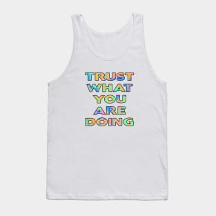 Trust what you are doing Tank Top